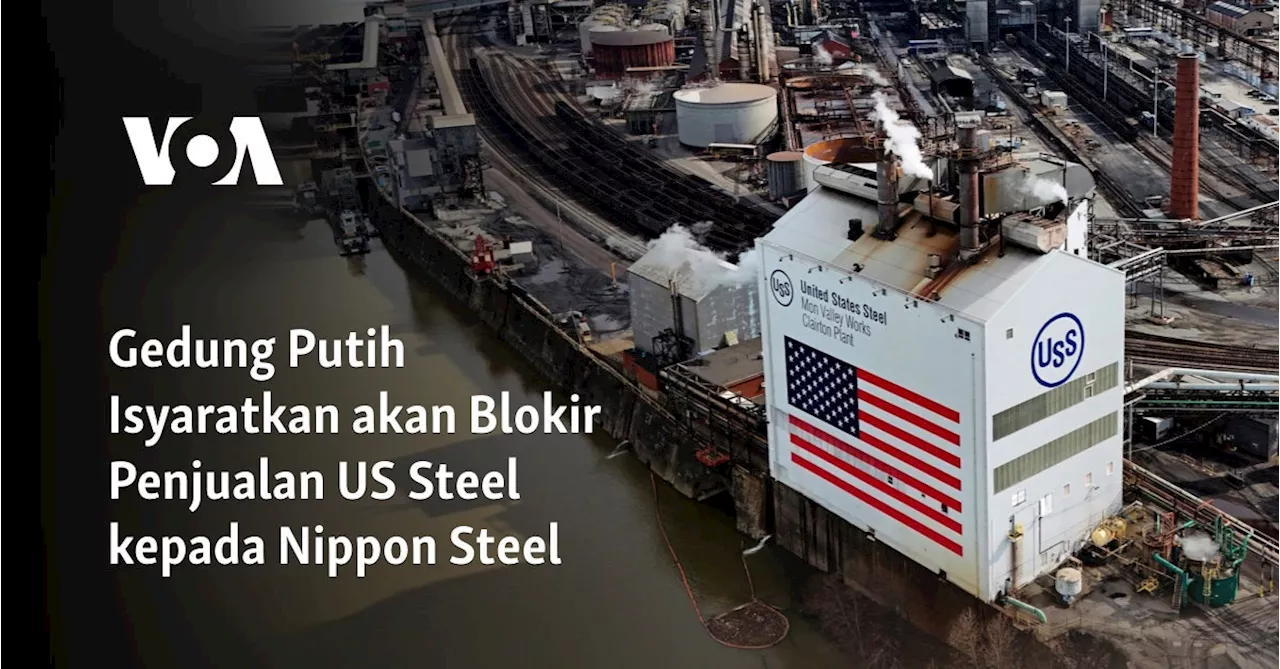 Gedung Putih Isyaratkan akan Blokir Penjualan US Steel kepada Nippon Steel