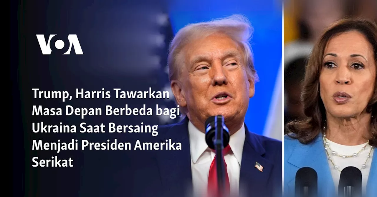 Trump, Harris Tawarkan Masa Depan Berbeda bagi Ukraina Saat Bersaing Menjadi Presiden Amerika Serikat