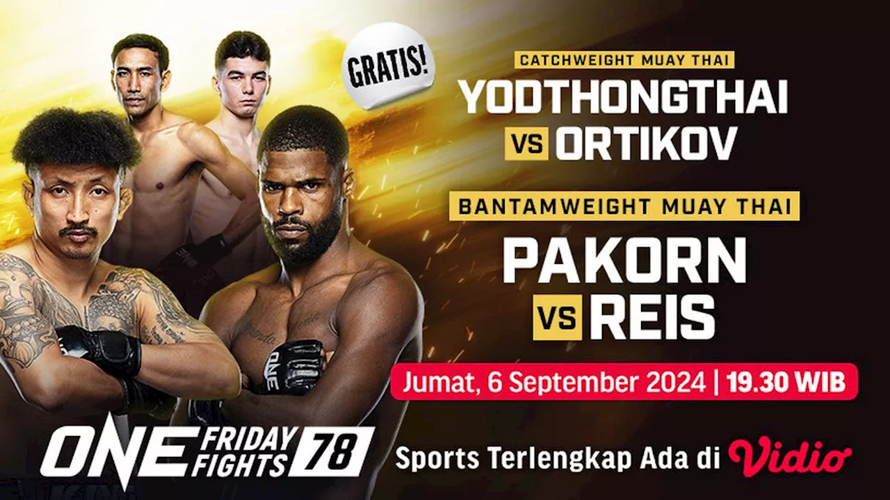 Siaran Langsung ONE Championship: ONE Friday Fights 78 di Vidio, 6 September 2024