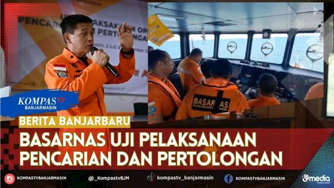 Uji Pelaksanaan Operasi, Basarnas Banjarmasin Diharapkan Asah Kompetensi Pertolongan di Perairan