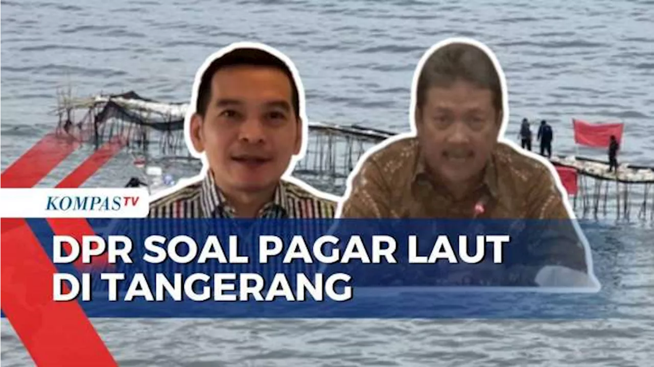 DPR Panggil Menteri KKPsoal Pagar Bambu Laut 30 Km di Tangerang