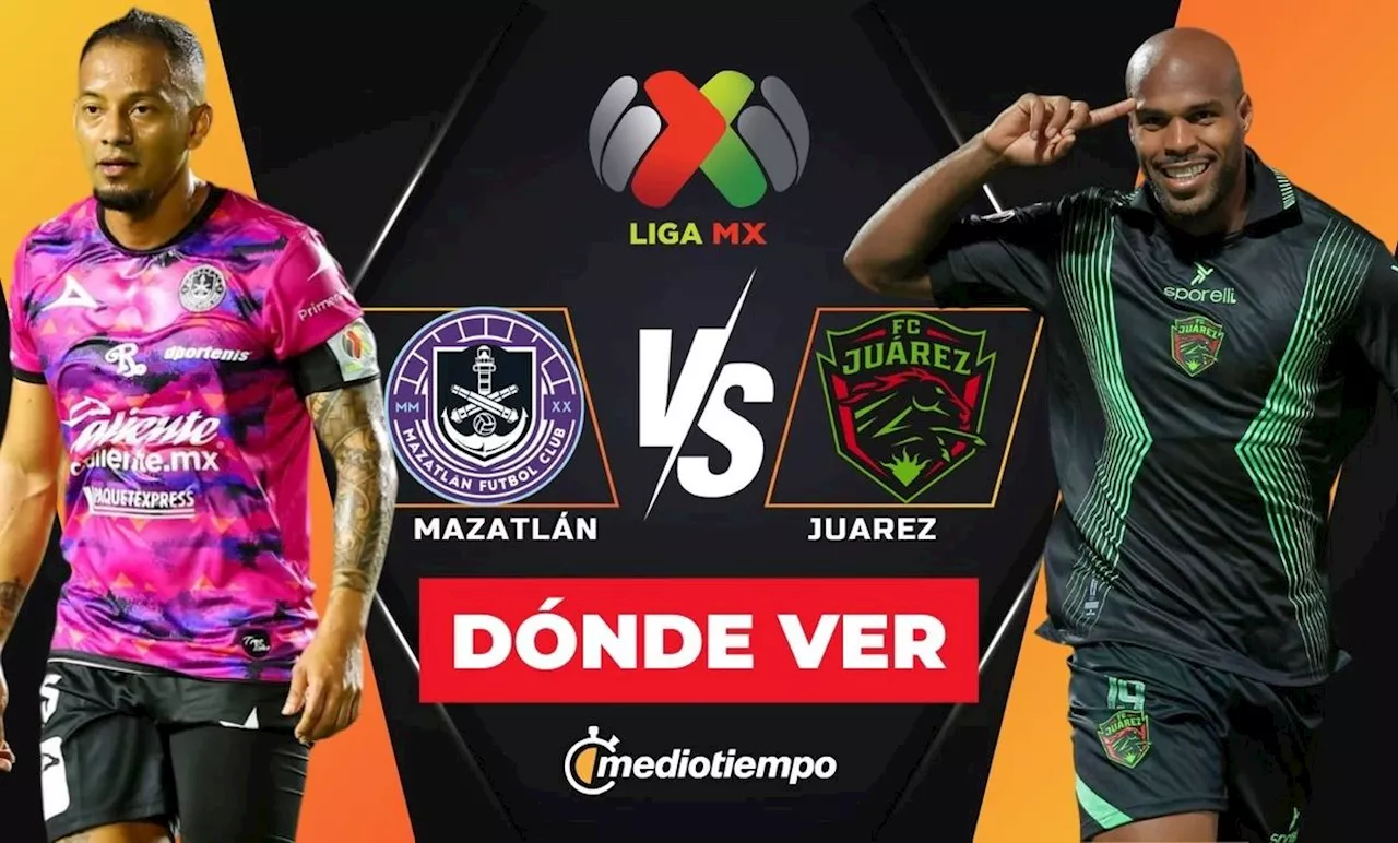 Mazatlán vs Juárez: ¿A qué hora y dónde ver partido hoy Liga MX 2025?