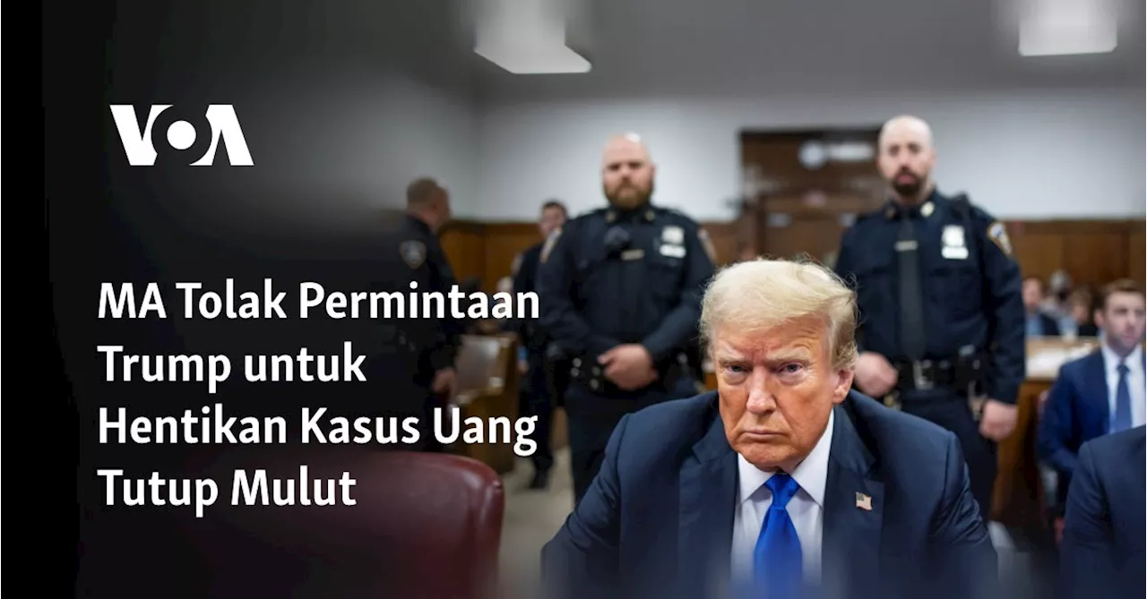 MA Tolak Permintaan Trump untuk Hentikan Kasus Uang Tutup Mulut