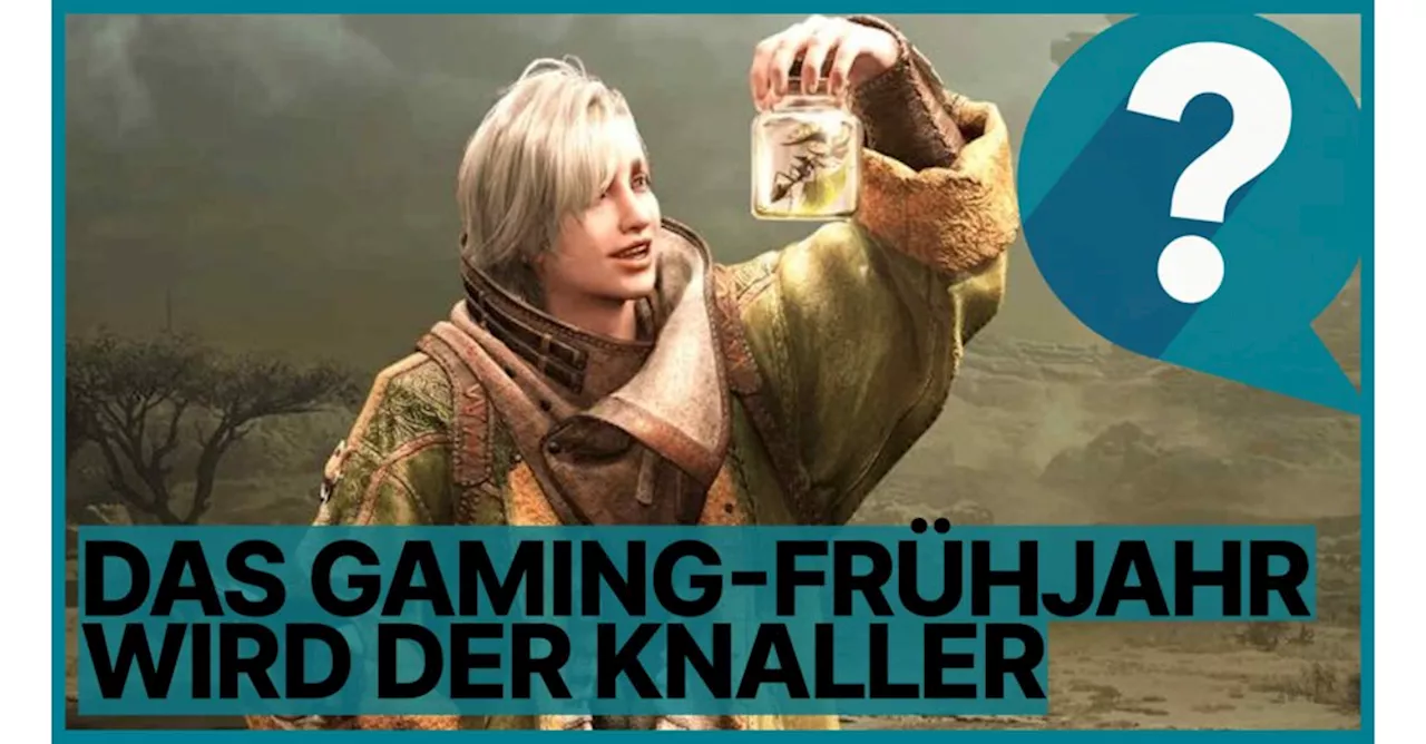 Das Spiele-Frühjahr wird der Knaller – auf welches Game freut ihr euch am meisten?