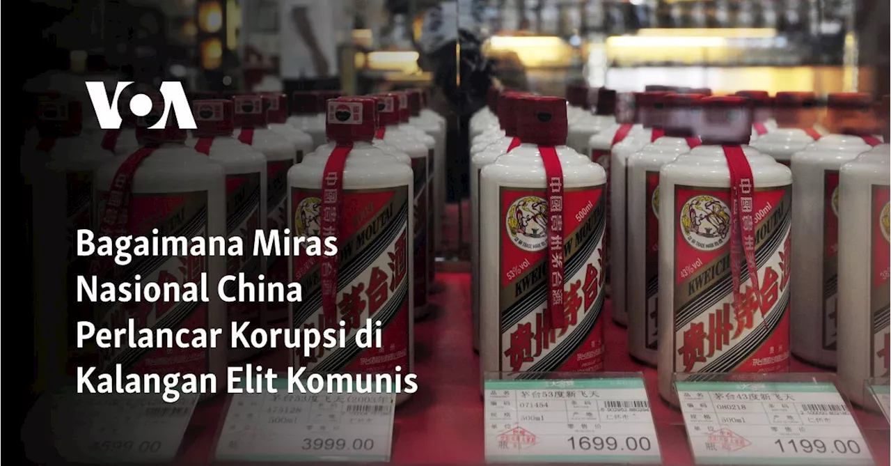 Penyelidikan Korupsi Mengguncang Kweichow Moutai, Merek Minuman Keras China Terkenal