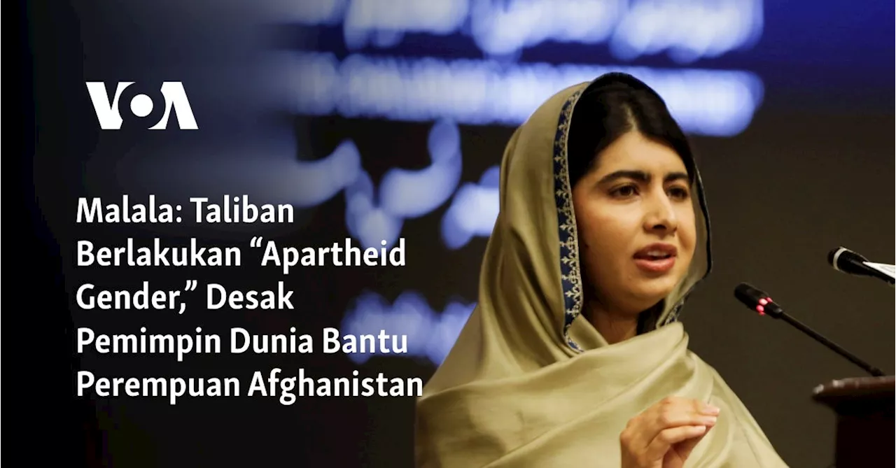 Malala Yousafzai Kecam Taliban Atas 'Apartheid Gender' di Afghanistan