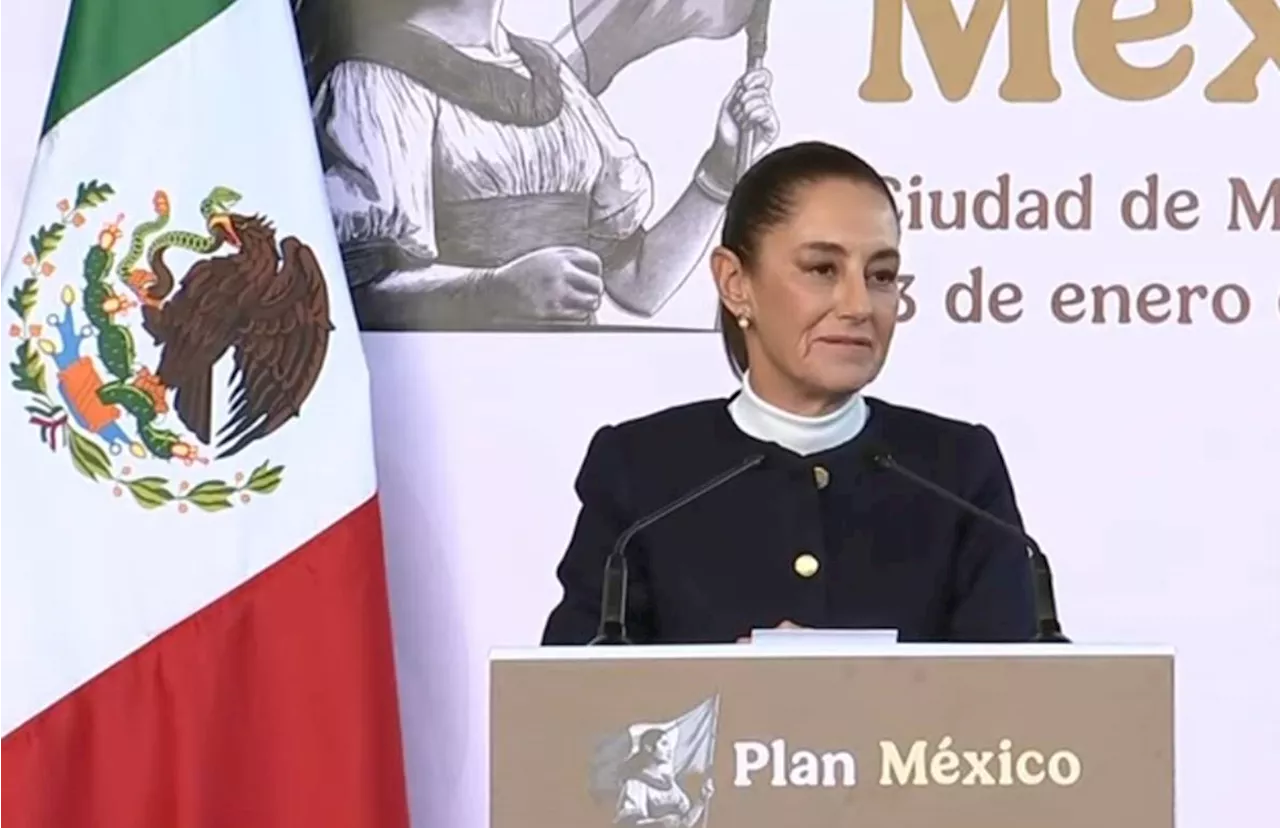 Sheinbaum Presenta Plan México con la Visión de un País con Mayor Desarrollo