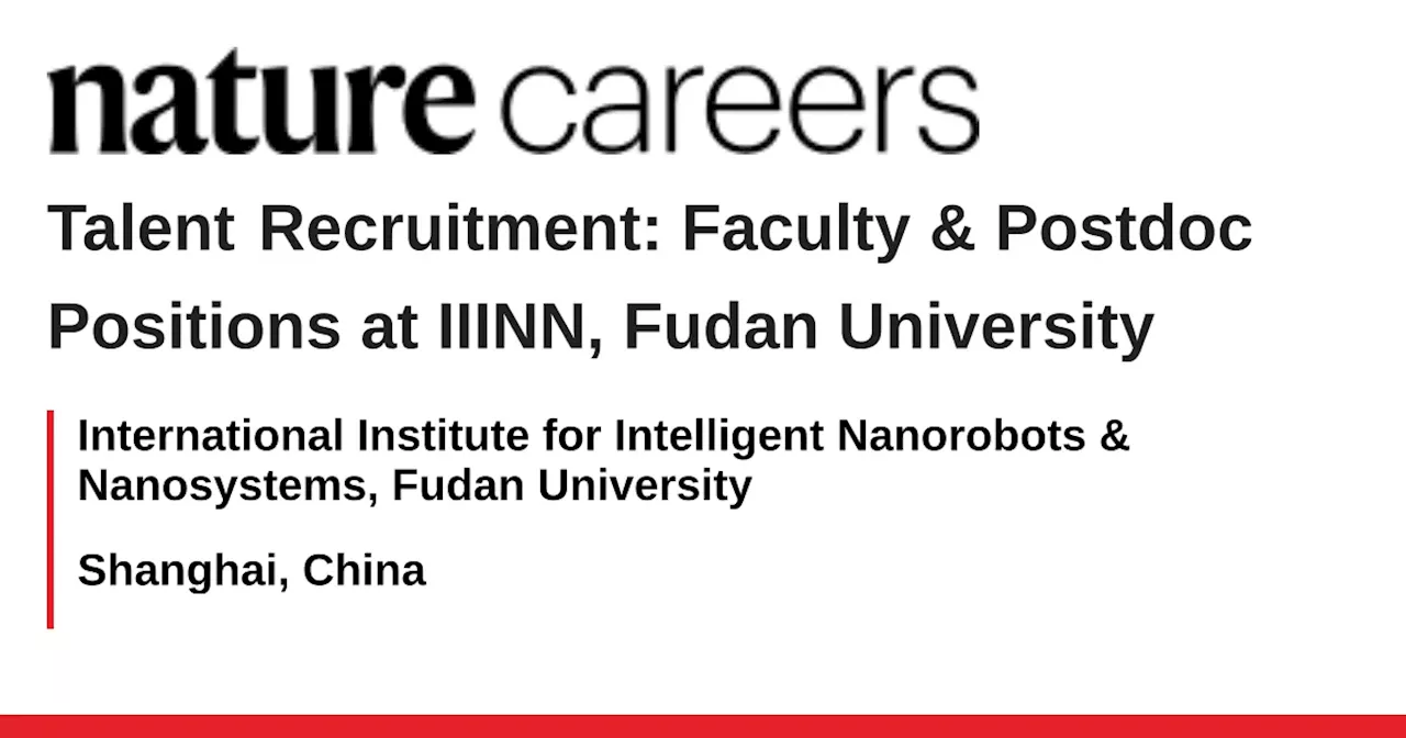 Fudan University Launches International Institute for Intelligent Nanorobots and Nanosystems