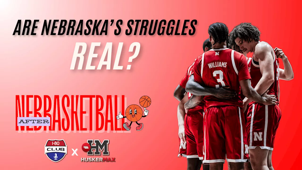 Nebraska Basketball: Analyzing a Disastrous Performance