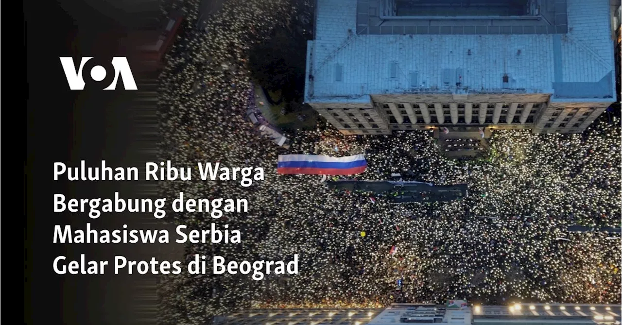 Ribuan Warga dan Mahasiswa Demo Korupsi dan Kelalaian Pemerintah di Serbia