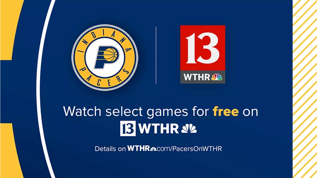 WTHR, Pacers Sports & Entertainment partner to air 4 more Pacers games for free over the air