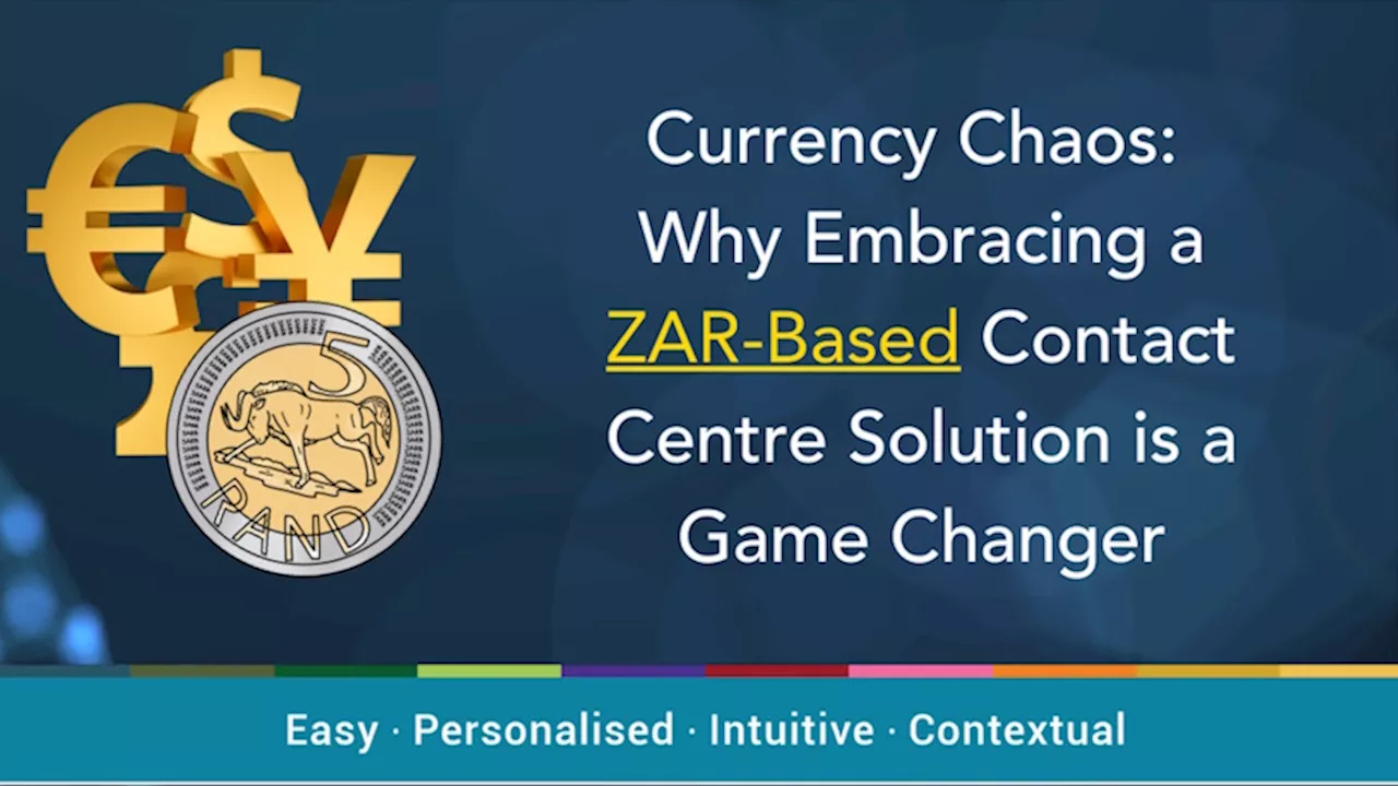 Currency chaos: Why embracing a ZAR-based contact centre solution could be a game-changer