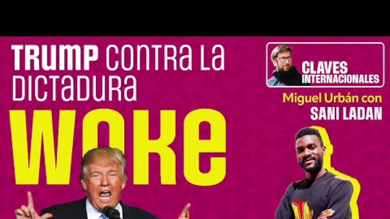 Miguel Urbán se estrena en 'Claves internacionales': Trump contra la dictadura 'woke'