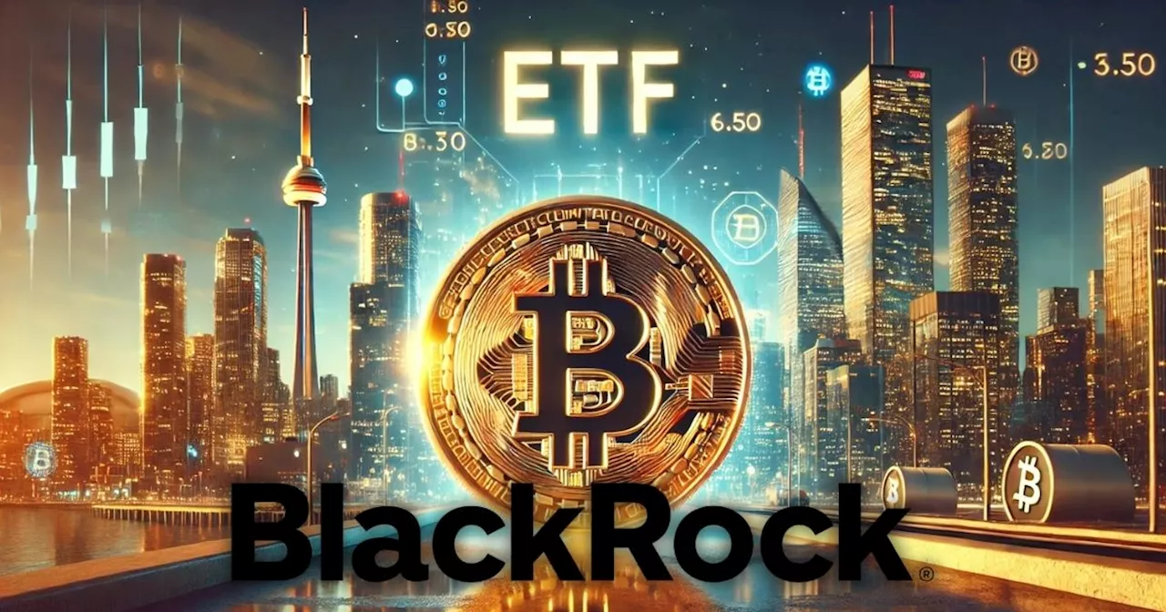 BlackRock เปิด ETF Bitcoin ในแคนาดา