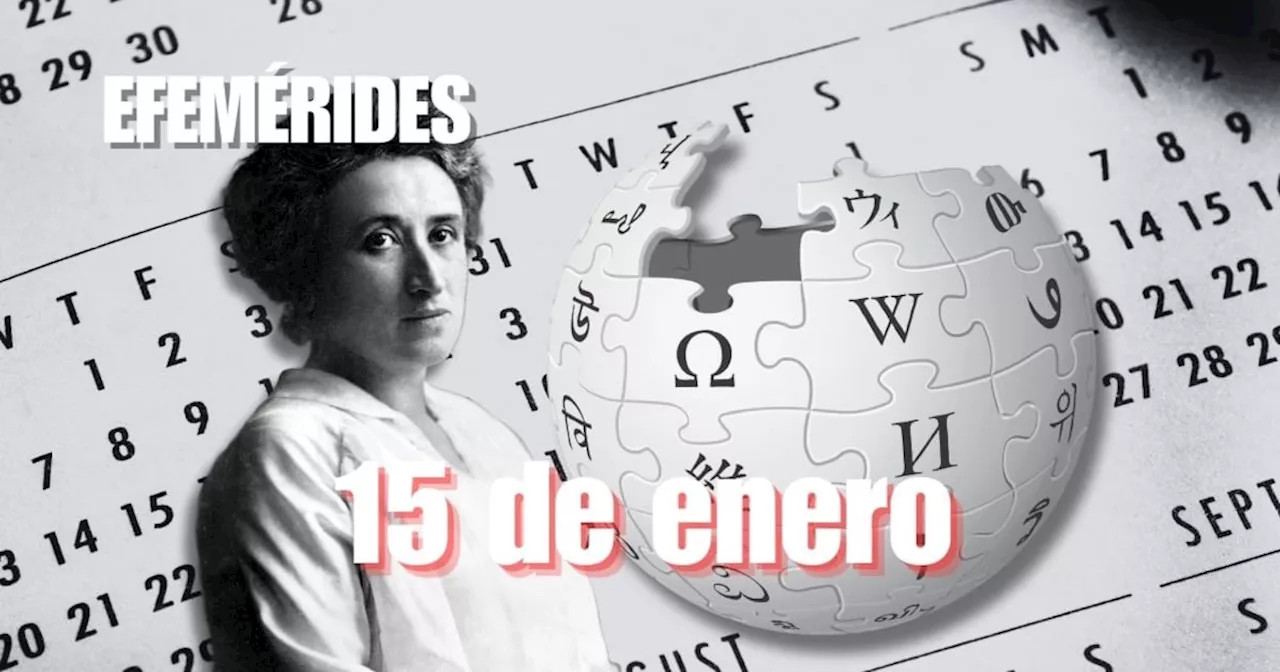 Efemérides del 15 de enero: Nacimiento, fallecimientos y aniversarios históricos