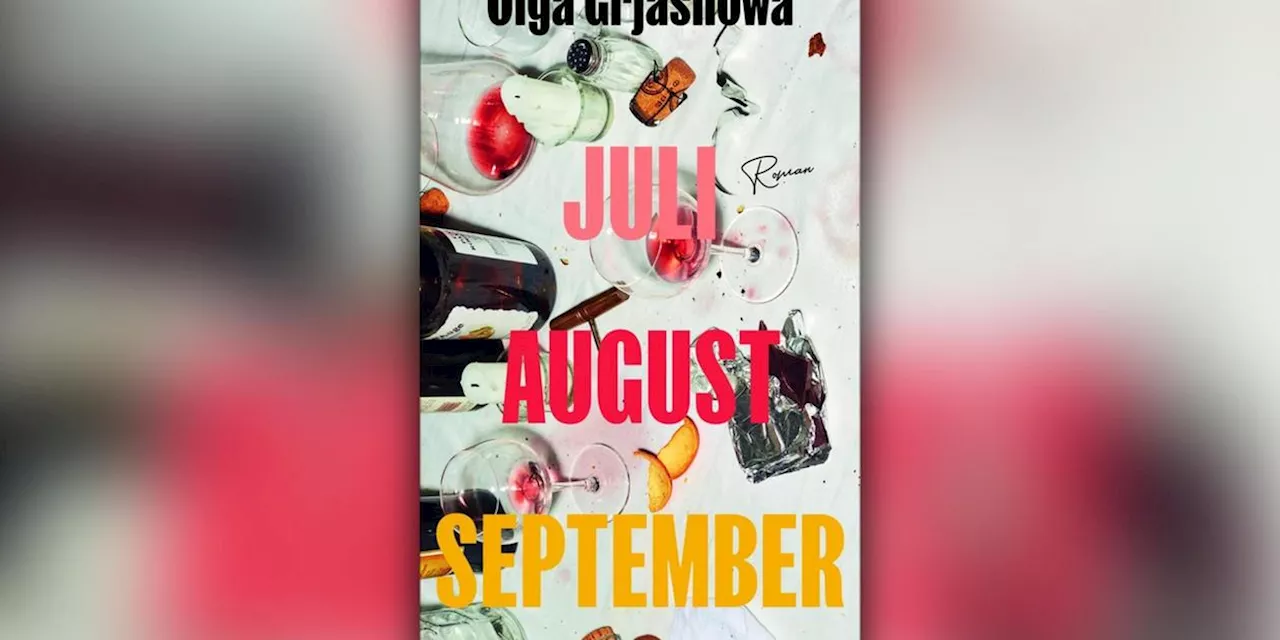 Juli, August, September: Olga Grjasnowas neuer Roman