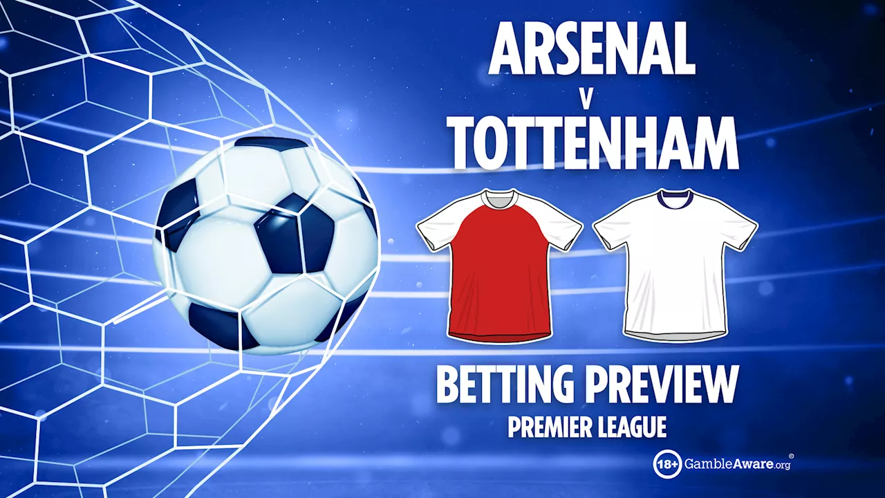 Arsenal vs Tottenham preview: Free betting tips, odds and predictions...