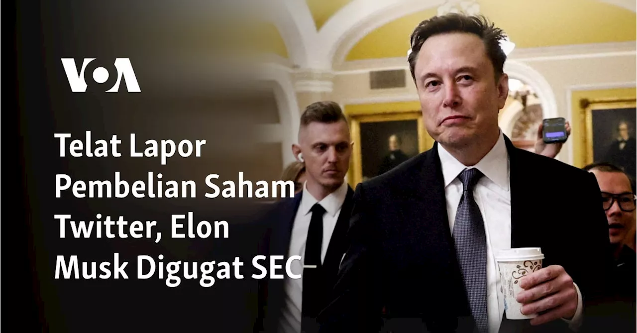 Telat Lapor Pembelian Saham Twitter, Elon Musk Digugat SEC