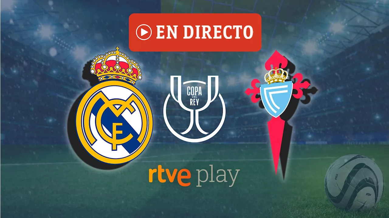 Real Madrid recibe al Celta en octavos de final de la Copa del Rey