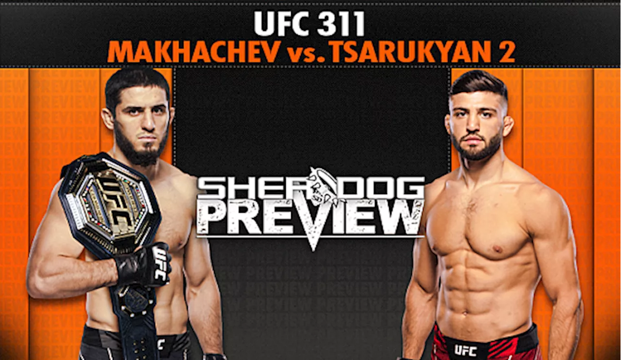 Preview: UFC 311 ‘Makhachev vs. Tsarukyan 2’