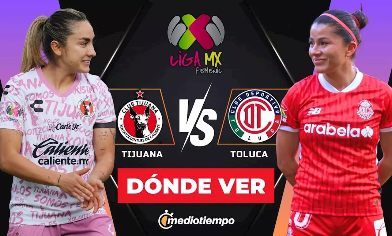 Tijuana vs Toluca: ¿A qué hora y dónde ver partido online Liga MX Femenil?