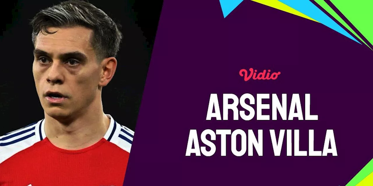 Link Live Streaming Arsenal vs Aston Villa - Premier League/Liga Inggris