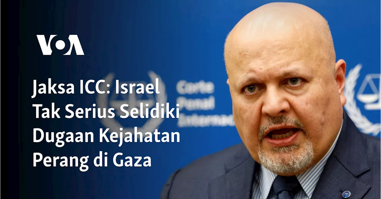 Jaksa ICC: Israel Tak Serius Selidiki Dugaan Kejahatan Perang di Gaza