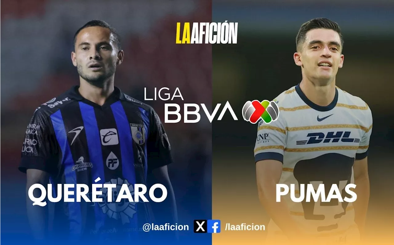 Querétaro vs Pumas: ¿A qué hora y dónde VER partido HOY de la Liga MX 2025?