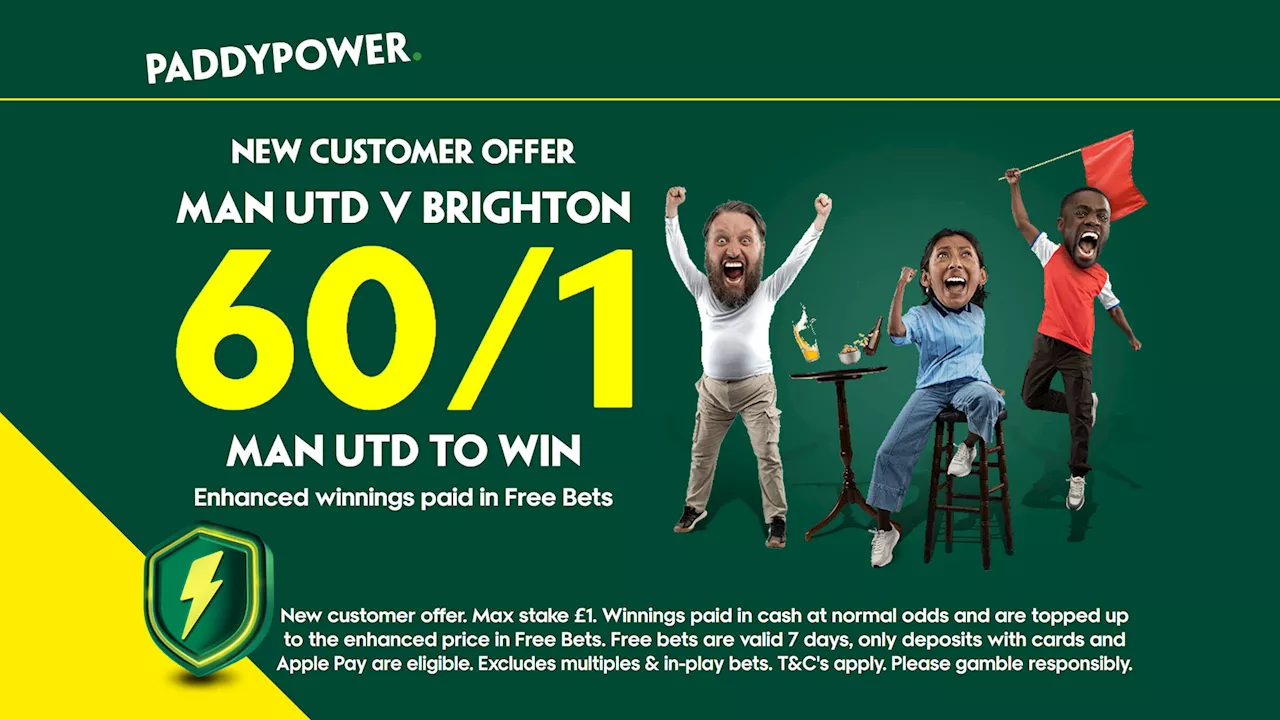 Manchester United v Brighton betting offer: Get 60/1 on United to win with Paddy Power...