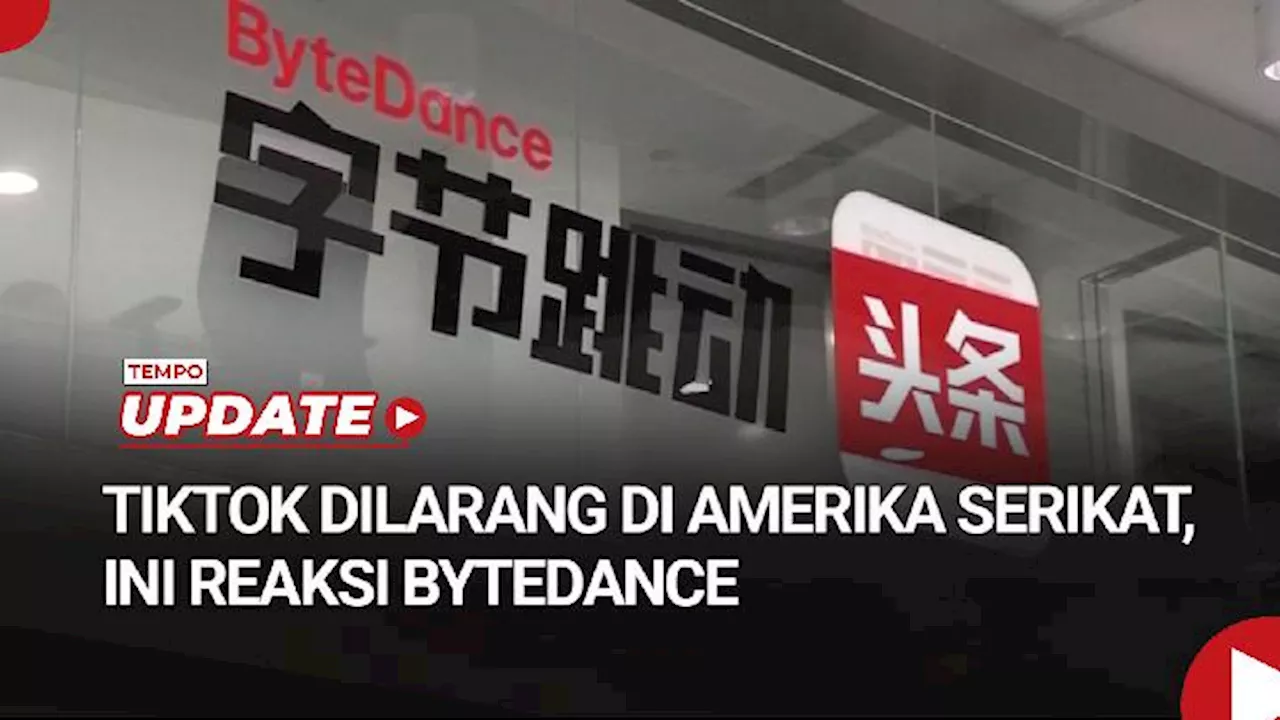 TikTok Dilarang di Amerika Serikat, Ini Reaksi ByteDance