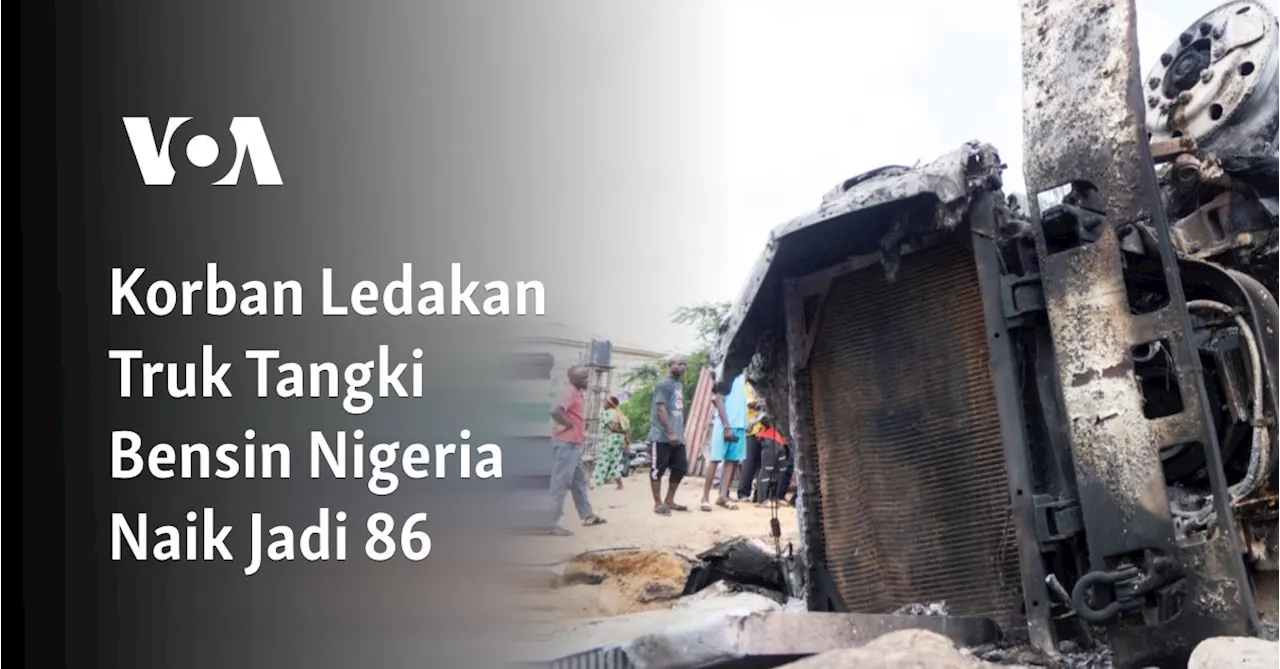 Korban Ledakan Truk Tangki Bensin Nigeria Naik Jadi 86