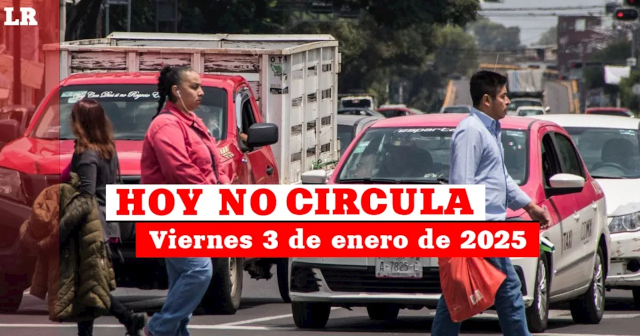 Restricciones del Hoy No Circula para este viernes 3 de enero de 2025