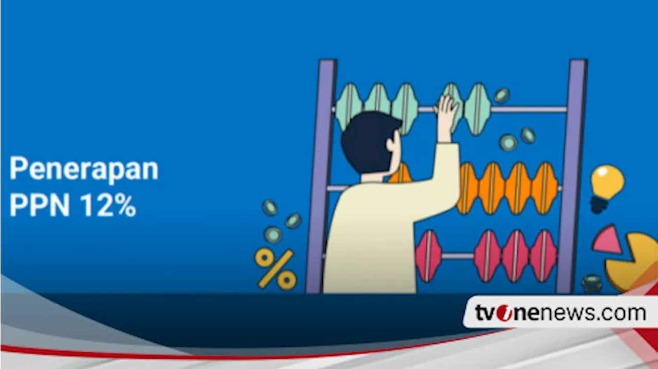 Kemenkeu Beri Waktu Maksimal Tiga Bulan untuk Pengusaha Sesuaikan Tarif PPN 12 Persen, Jika Tidak...