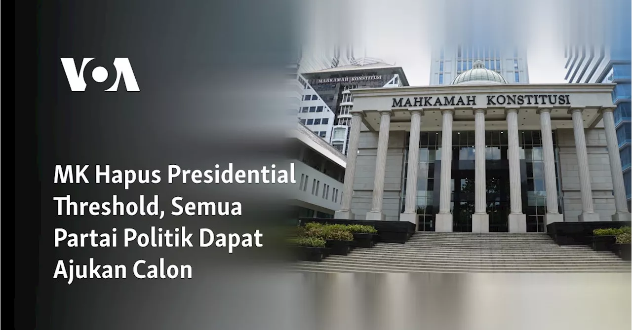 MK Hilangkan Ambang Batas Pencalonan Presiden