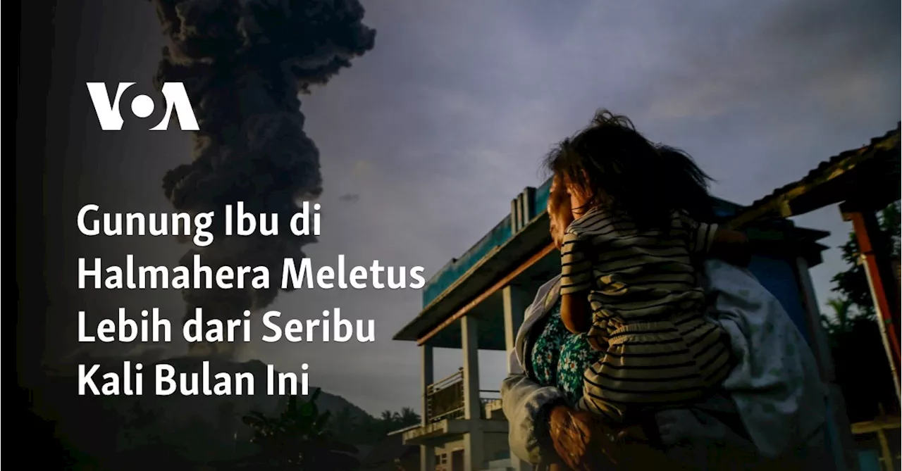 Gunung Ibu di Halmahera Meletus Lebih dari Seribu Kali Bulan Ini