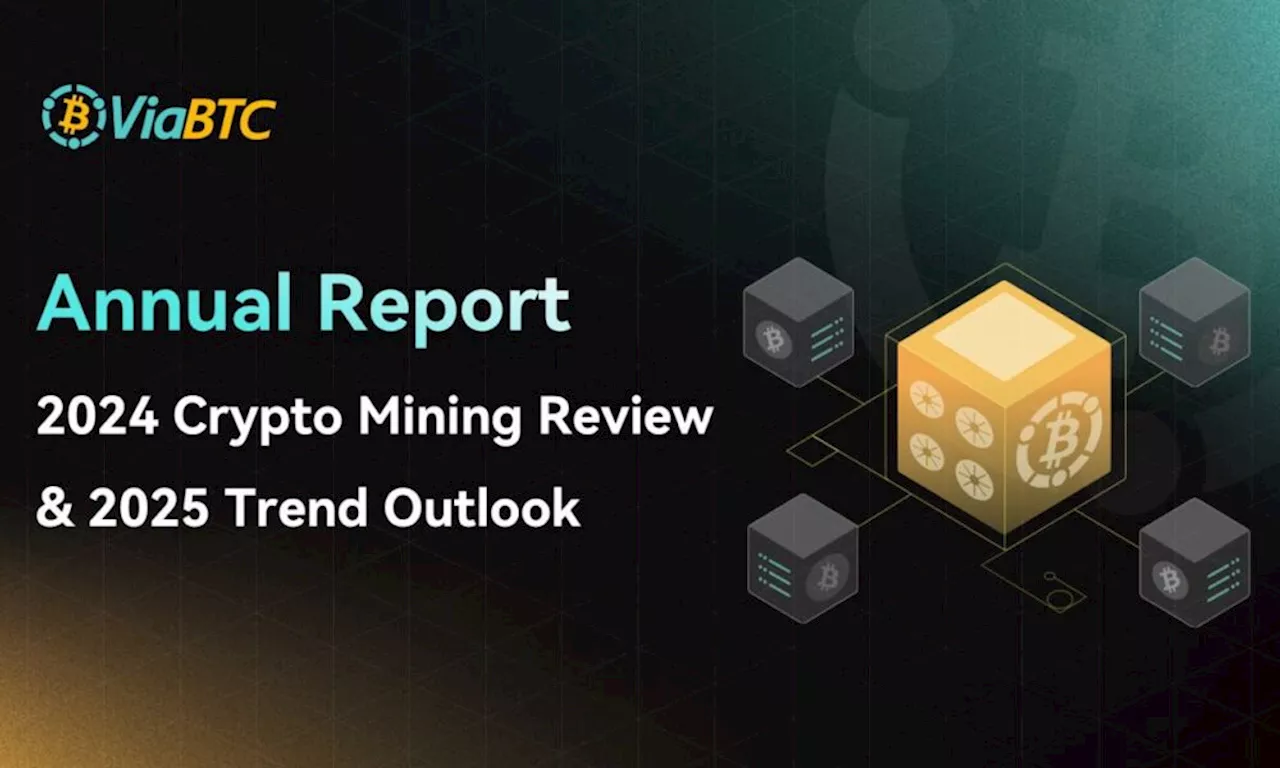 ViaBTC Annual Report: 2024 Crypto Mining Review and 2025 Trend Outlook