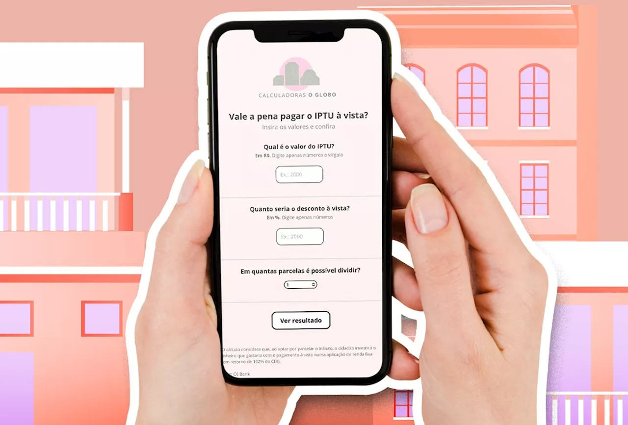Calculadora do GLOBO ajuda a decidir se vale a pena pagar IPTU à vista ou em parcelas