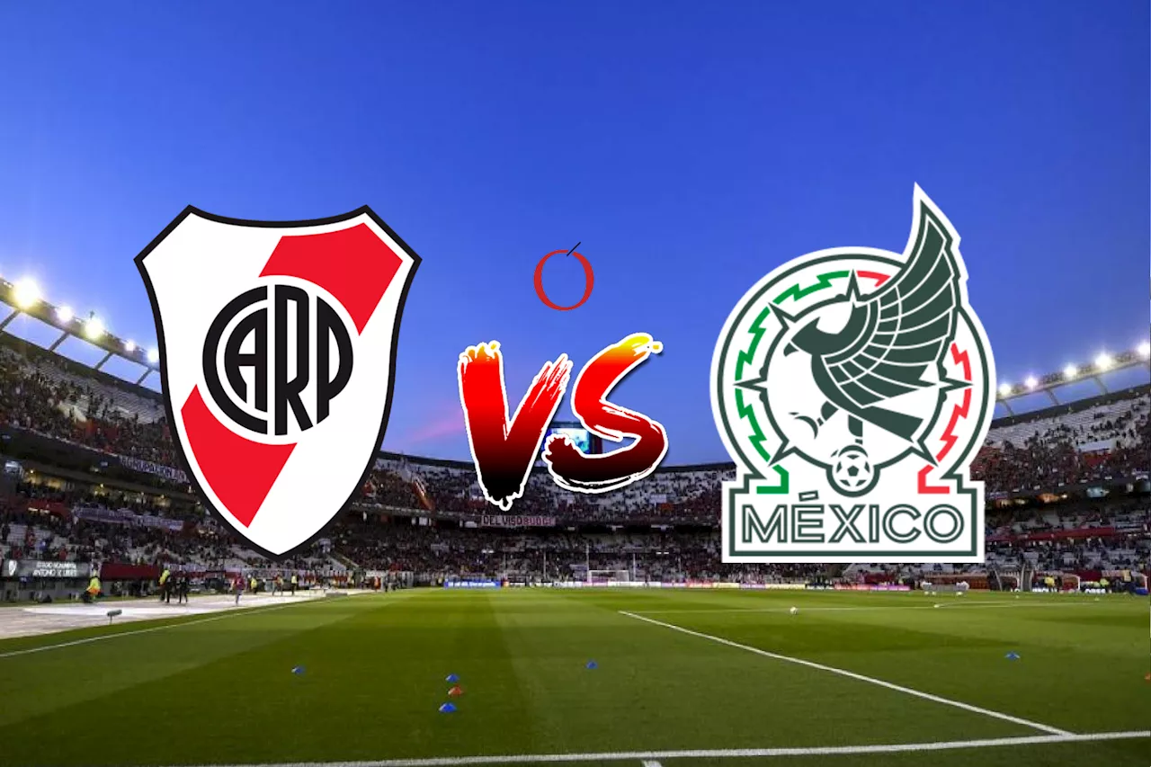 River Plate vs México: Horario, canal, transmisión cómo y dónde ver el Amistoso Internacional