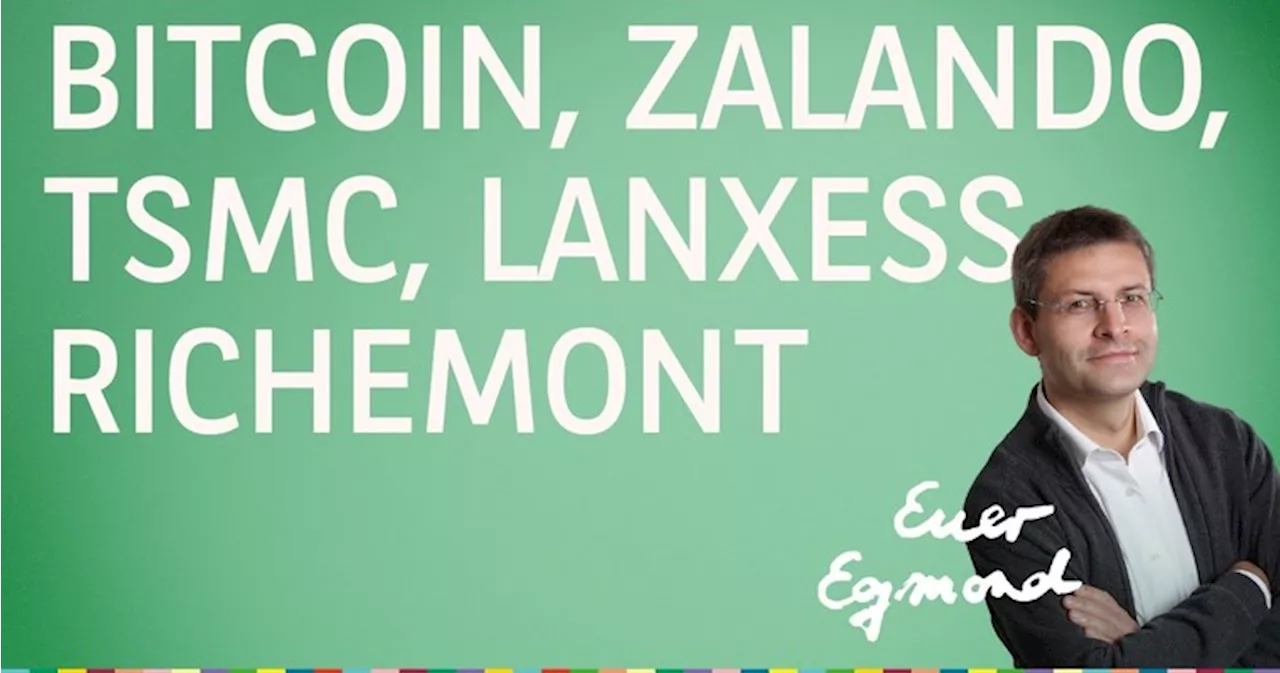 Bitcoin, Zalando, TSMC, Richemont, Lanxess - Marktausblick mit Egmond Haidt