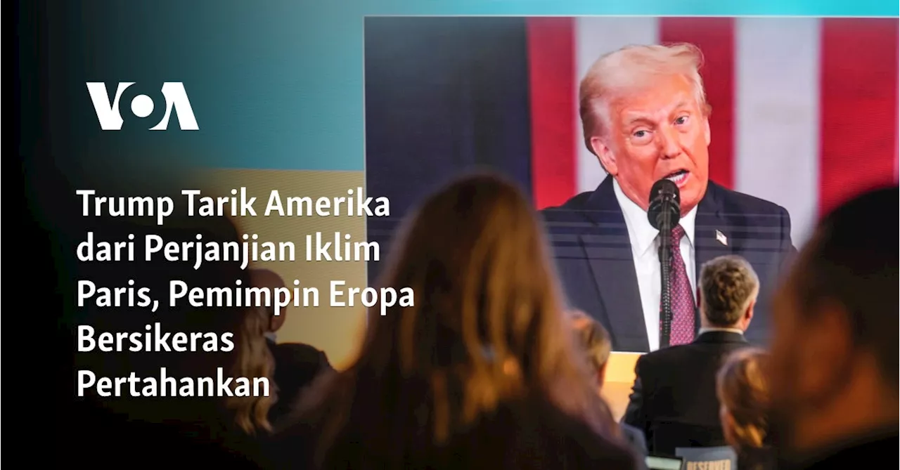 Trump Tarik Amerika dari Perjanjian Iklim Paris, Pemimpin Eropa Bersikeras Pertahankan