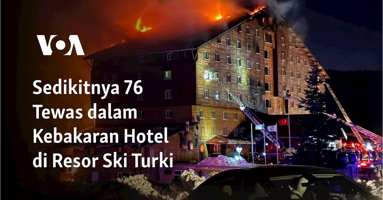 Sedikitnya 76 Tewas dalam Kebakaran Hotel di Resor Ski Turki