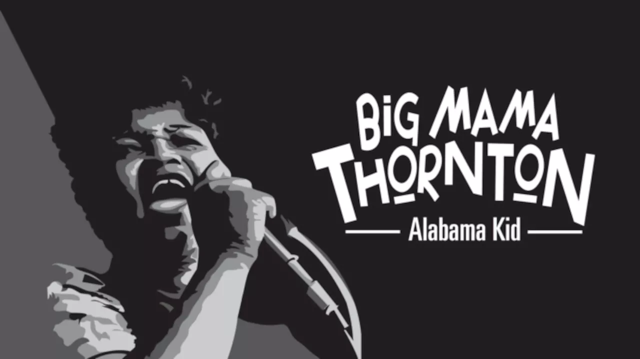 Big Mama Thornton: Alabama Kid - New Documentary Explores Life of Trailblazing Singer