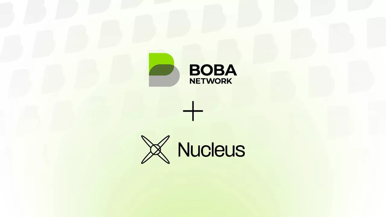 Boba Network Integrates Nucleus to Expand Cross-Chain Functionality and Ecosystem Accessibility