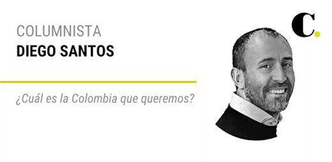 ¿Cuál es la Colombia que queremos? | El Colombiano