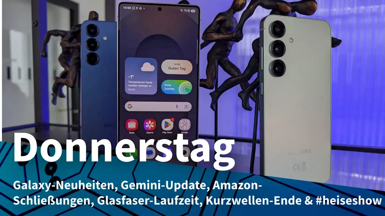 Donnerstag: Samsungs neue S25-Smartphones, Google-KI mit erweiterten Funktionen