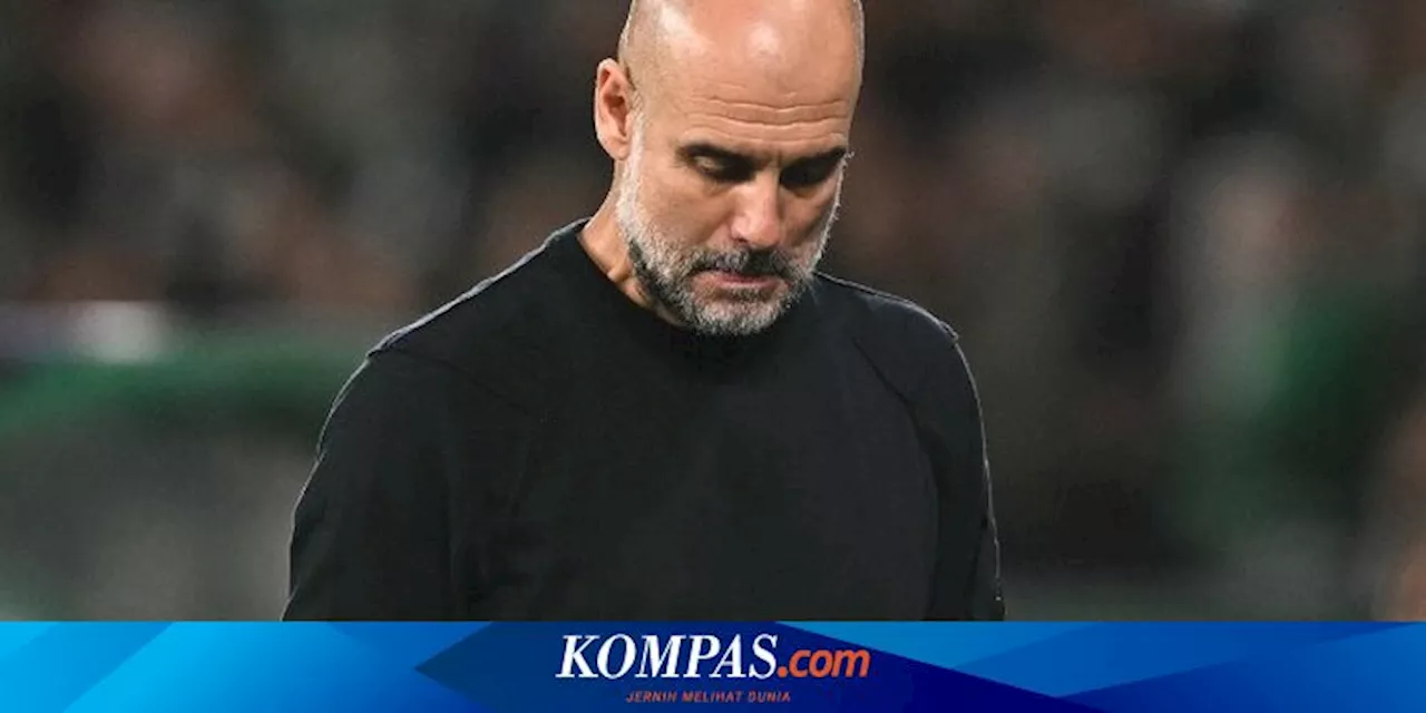 Man City di Peringkat ke-25 Liga Champions, Pep Bicara Realita