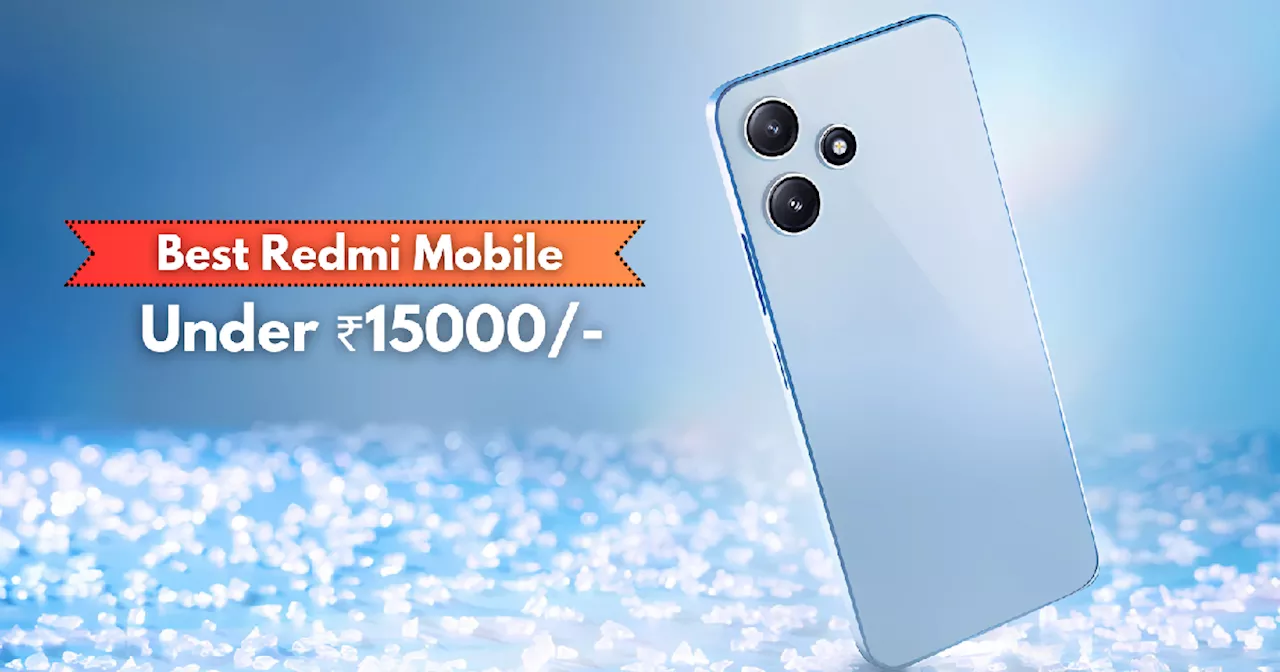 पैसा वसूल है 15,000 रुपये से भी सस्ते Redmi Mobiles की ये बजट फ्रेंडली लिस्ट, Amazon Deals लाइव हैं कई धाकड़ ऑफर्स