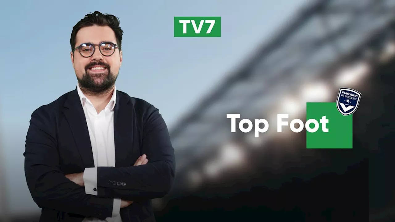 Girondins de Bordeaux : revivez l’émission « Top Foot » avec le défenseur Nassim Ranem en live sur TV7