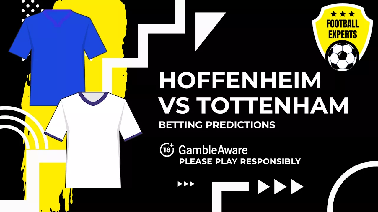 Hoffenheim vs Tottenham Hotspur predictions, odds and betting tips...