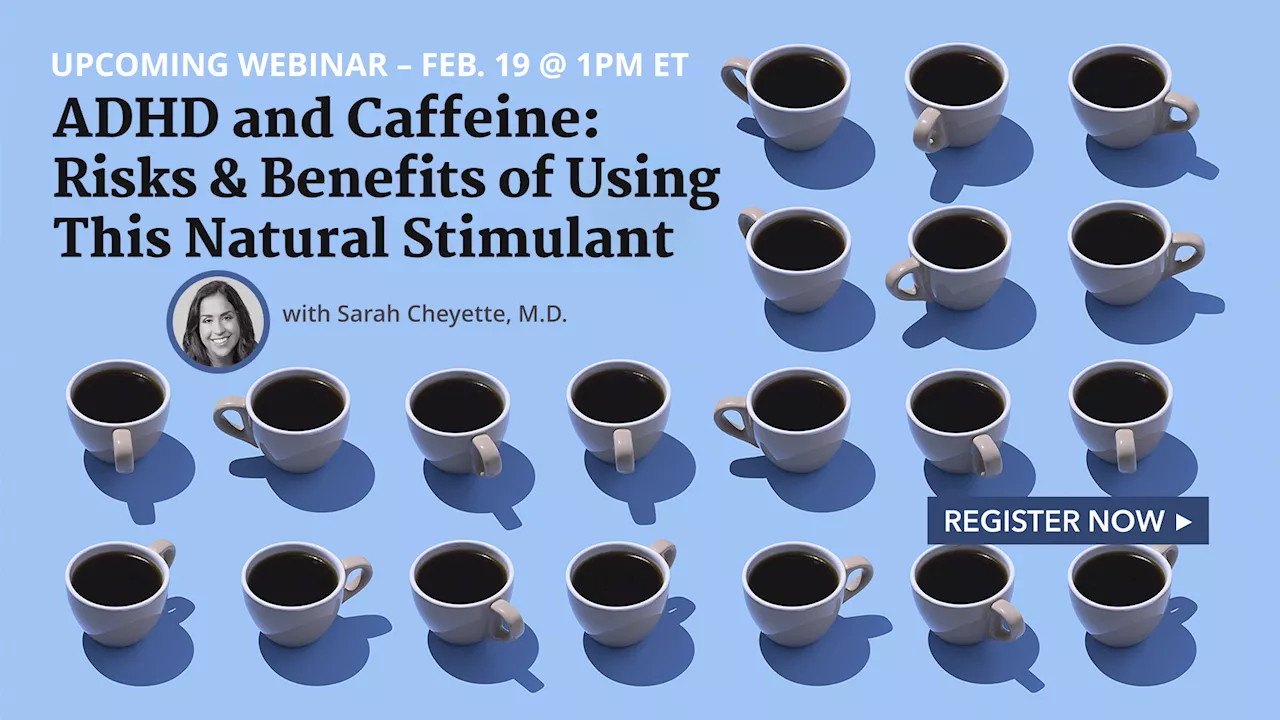 Live Webinar on Feb. 19: ADHD and Caffeine: Risks & Benefits of Using This Natural Stimulant